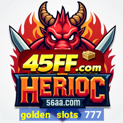 golden slots 777 paga mesmo